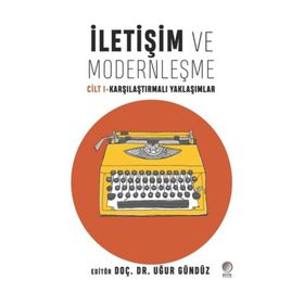 İletişim ve Modernleşme Cilt 1-Karşılaştırmalı Yaklaşımlar - Kolektif
