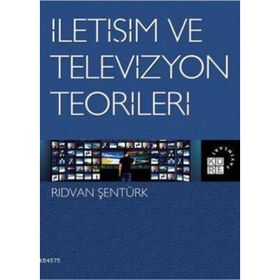 İletişim Ve Televizyon Teorileri - Rıdvan Şentürk