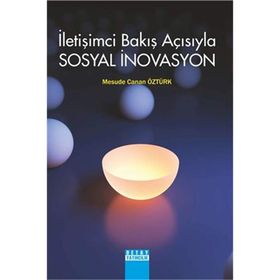 İletişimci Bakış Açısıyla Sosyal İnovasyon - Mesude Canan Öztürk