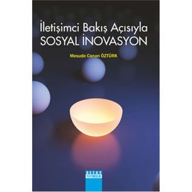 İletişimci Bakış Açısıyla Sosyal İnovasyon - Mesude Canan Öztürk