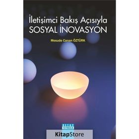 İletişimci Bakış Açısıyla Sosyal İnovasyon - Mesude Canan Öztürk