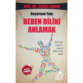 İLETİŞİMDE BAŞARININ YOLU BEDEN DILINI ANLAMAK ORHAN ERDEM - ORHAN ERDEM