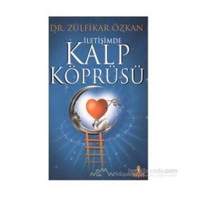 İLETİŞİMDE KALP KÖPRÜSÜ - ZÜLFİKAR ÖZKAN