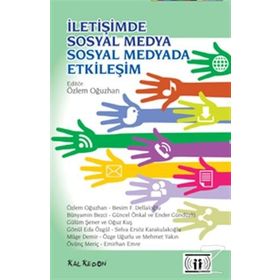 İletişimde Sosyal Medya - Sosyal Medyada İletişim - Özlem Oğuzhan Besim F. Dellaloğlu Bünyamin Bezci Güncel Önkal Ender Gündüzlü Gülüm Şener