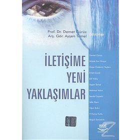 İLETİŞİME YENI YAKLAŞIMLAR - DEMET GÜRÜZ;AYŞEN TEMEL