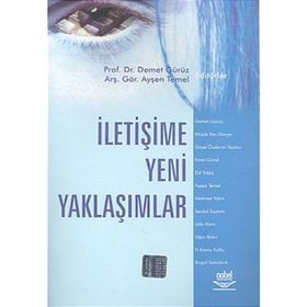İLETİŞİME YENI YAKLAŞIMLAR - DEMET GÜRÜZ;AYŞEN TEMEL