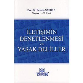 İLETİŞİMİN DENETLENMESI VE YASAK DELILLER - İBRAHİM ŞAHBAZ