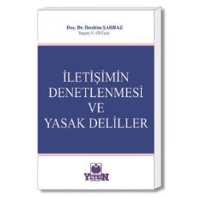 İLETİŞİMİN DENETLENMESI VE YASAK DELILLER - İBRAHİM ŞAHBAZ
