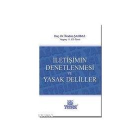 İLETİŞİMİN DENETLENMESI VE YASAK DELILLER - İBRAHİM ŞAHBAZ