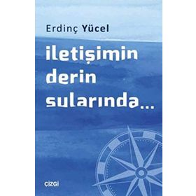İletişimin Derin Sularında - Erdinç Yücel
