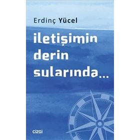 İletişimin Derin Sularında - Erdinç Yücel