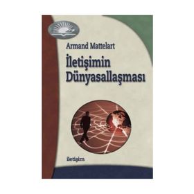 İLETİŞİMİN DÜNYASALLAŞMASI - ARMAND MATTELART