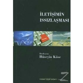 İletişimin Issızlaşması - Hüseyin Köse