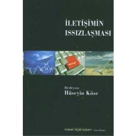 İletişimin Issızlaşması - Hüseyin Köse