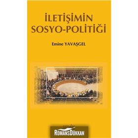 İletişimin Sosyo - Politiği - Emine Yavaşgel