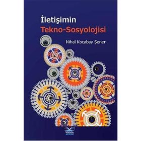 İletişimin Tekno-Sosyolojisi - Nihal Kocabay Şener