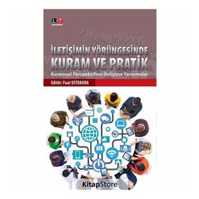 İletişimin Yörüngesinde Kuram ve Pratik - Fuat Ustakara