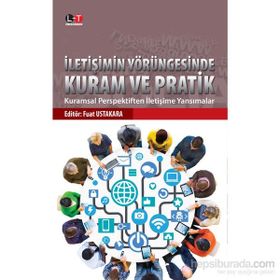 İletişimin Yörüngesinde Kuram ve Pratik - Fuat Ustakara