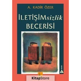 İletişimsizlik Becerisi - Kadir Özer