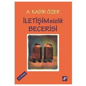 İletişimsizlik Becerisi - Kadir Özer