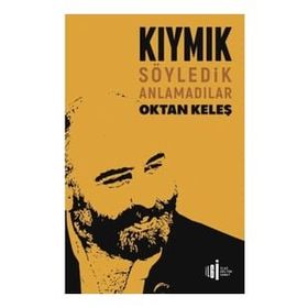 İlgi Kültür Sanat Yayıncılık Kıymık - Söyledik Anlamadılar