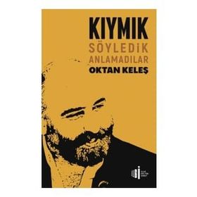 İlgi Kültür Sanat Yayıncılık Kıymık - Söyledik Anlamadılar
