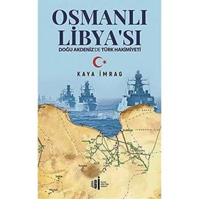 İlgi Kültür Sanat Yayıncılık Osmanlı Libyası - Doğu Akdenizde Türk Hakimiyeti