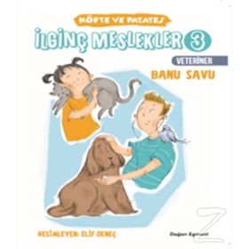 İlginç Meslekler 3-Köfte ve Patates Veteriner - Banu Savu