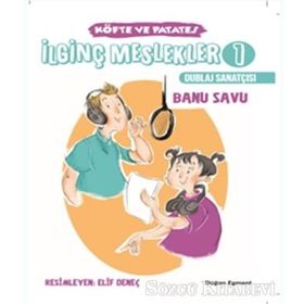 İlginç Meslekler Köfte ve Patates Dublaj Sanatçısı - Banu Savu