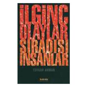 İLGİNÇ OLAYLAR SIRADIŞI İNSANLAR - TOYGAR AKMAN