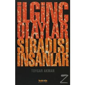 İLGİNÇ OLAYLAR SIRADIŞI İNSANLAR - TOYGAR AKMAN