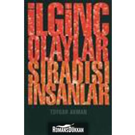 İLGİNÇ OLAYLAR SIRADIŞI İNSANLAR - TOYGAR AKMAN