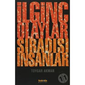 İLGİNÇ OLAYLAR SIRADIŞI İNSANLAR - TOYGAR AKMAN