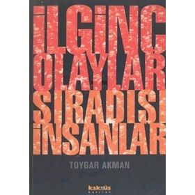 İLGİNÇ OLAYLAR SIRADIŞI İNSANLAR - TOYGAR AKMAN