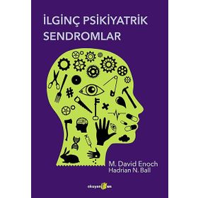 İLGINÇ PSIKIYATRIK SENDROMLAR - M. DAVID ENOCH;HADRIAN N. BALL