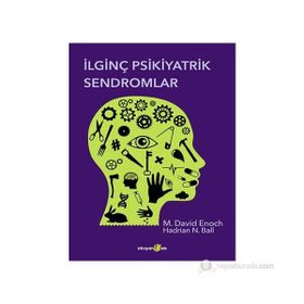İLGINÇ PSIKIYATRIK SENDROMLAR - M. DAVID ENOCH;HADRIAN N. BALL