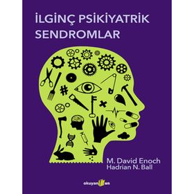 İLGINÇ PSIKIYATRIK SENDROMLAR - M. DAVID ENOCH;HADRIAN N. BALL