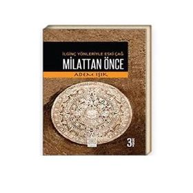 İLGINÇ YÖNLERIYLE ESKI ÇAĞ MILATTAN ÖNCE - ADEM IŞIK