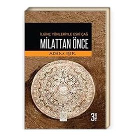 İLGINÇ YÖNLERIYLE ESKI ÇAĞ MILATTAN ÖNCE - ADEM IŞIK