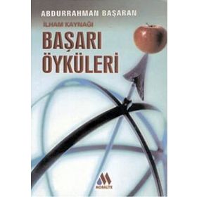 İLHAM KAYNAĞI BAŞARI ÖYKÜLERİ - ABDURRAHMAN BAŞARAN