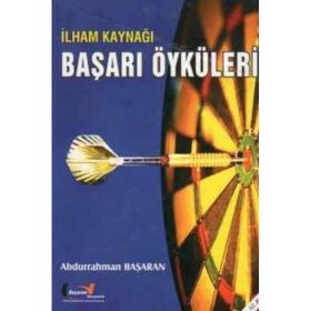 İLHAM KAYNAĞI BAŞARI ÖYKÜLERİ - ABDURRAHMAN BAŞARAN