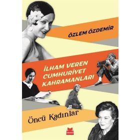İlham Veren Cumhuriyet Kahramanları Öncü Erkekler