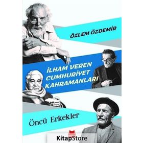 İlham Veren Cumhuriyet Kahramanları - Özlem Özdemir