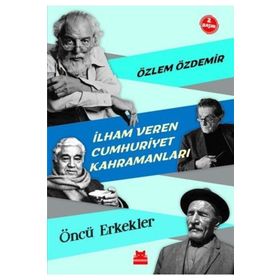 İlham Veren Cumhuriyet Kahramanları - Özlem Özdemir