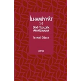 İlhammiyat 1-2 Dini Teolojik Aforizmalar - İlhami Güler
