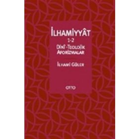 İlhammiyat 1-2 Dini Teolojik Aforizmalar - İlhami Güler