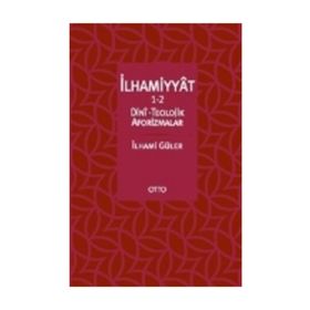 İlhammiyat 1-2 Dini Teolojik Aforizmalar - İlhami Güler