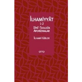 İlhammiyat 1-2 Dini Teolojik Aforizmalar - İlhami Güler