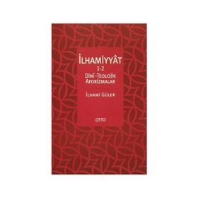 İlhammiyat 1-2 Dini Teolojik Aforizmalar - İlhami Güler