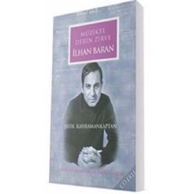 İlhan Baran-Müzikte Derin Zirve - Şefik Kahramankaptan